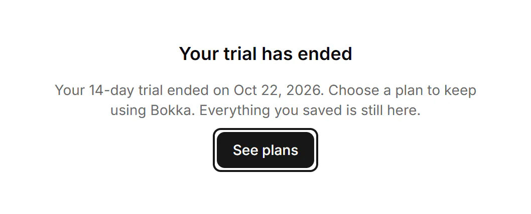 The 'Your trial has ended' screen saying everything you saved is still here, with a See plans button.
